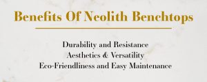 The Benefits Of Neolith Benchtops